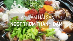 Lẩu nấm hải sản thanh đạm nổi bật với nước dùng ngọt vị tự nhiên, kết hợp giữa nấm và hải sản tươi ngon.